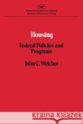 Housing: Federal Policies John C. Weicher 9780844733784 AEI Press