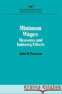 Minimum Wages: Measures & Ind Peterson 9780844734538