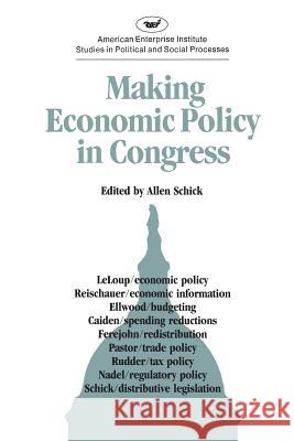 Making Economic Policy in Congress (AEI studies) Schick, Allen 9780844735351