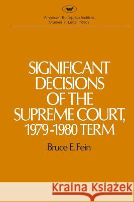 Significant Decisions of the Supreme Court 1979-80 Bruce E. Fein 9780844735689 AEI Press