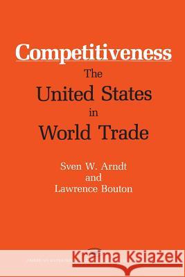 Competitiveness: The United States in World Trade (AEI Studies) Sven W. Arndt 9780844736266 Rowman & Littlefield Publishers