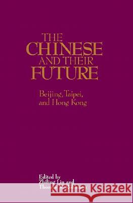 The Chinese and Their Future: Beijing, Taipei, and Hong Kong Lin, Zhiling 9780844738048 American Enterprise Institute Press