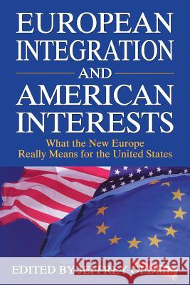 European Integration and American Interests: What the New Europe Really Means for the United States  9780844739656 AEI Press