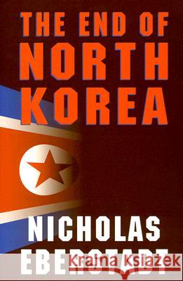 The End of North Korea  9780844740881 AEI Press