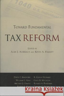 Toward Fundamental Tax Reform Kevin Hassett Kevin A. Hassett 9780844742342 American Enterprise Institute Press