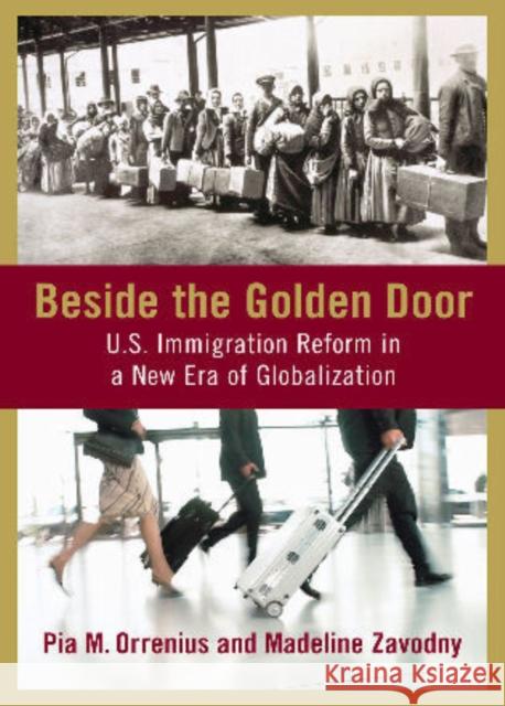 Beside the Golden Door: U.S. Immigration Reform in a New Era of Globalization Orrenius, Pia M. 9780844743325 American Enterprise Institute Press