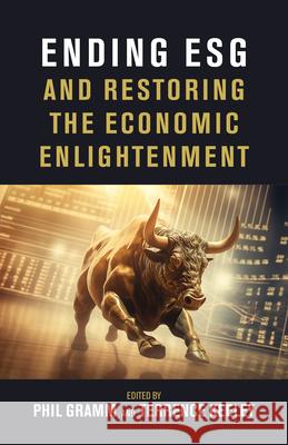 Ending Esg and Restoring the Economic Enlightenment  9780844750736 AEI Press