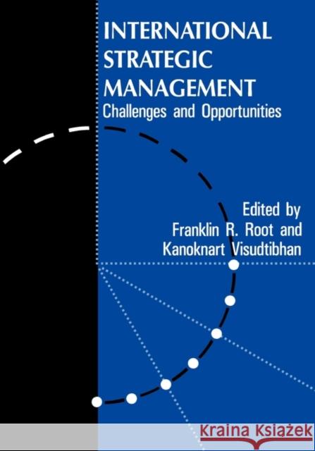 International Strategic Management: Challenges And Opportunities Root, Franklin R. 9780844816661 Taylor & Francis Group