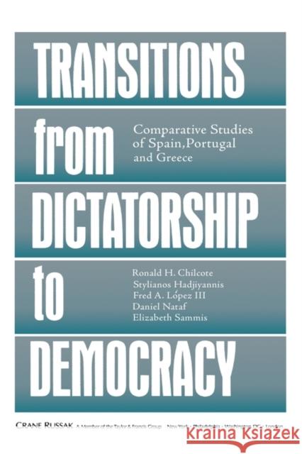 Transitions from Dictatorship to Democracy: Comparative Studies of Spain, Portugal and Greece Chilcote, Ronald H. 9780844816753
