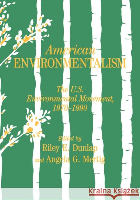 American Environmentalism: The Us Environmental Movement, 1970-1990 Dunlap, Riley E. 9780844817309 Taylor & Francis Group