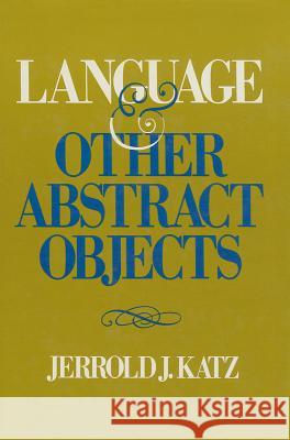 Language and Other Abstract Objects Jerrold J. Katz 9780847669127 Rowman & Littlefield Publishers