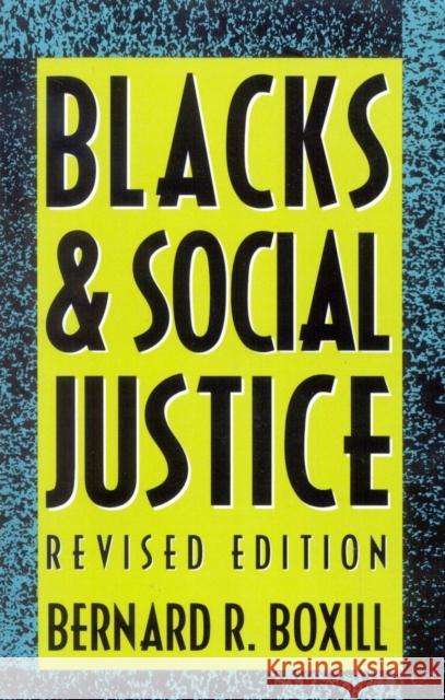 Blacks and Social Justice Bernard R. Boxill 9780847677108 Rowman & Littlefield Publishers