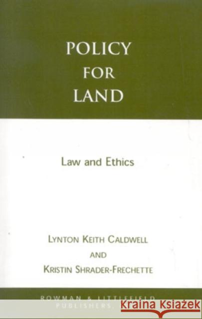 Policy for Land: Law and Ethics Caldwell, Lynton Keith 9780847677795