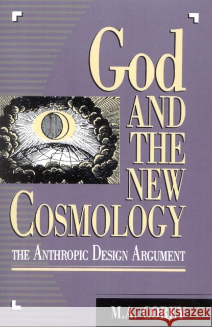 God and the New Cosmology: The Anthropic Design Argument Corey, Michael 9780847678013