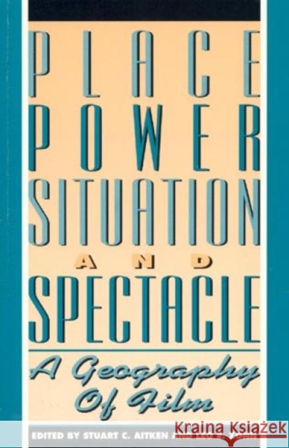 Place, Power, Situation and Spectacle: A Geography of Film Aitken, Stuart C. 9780847678266 Rowman & Littlefield Publishers