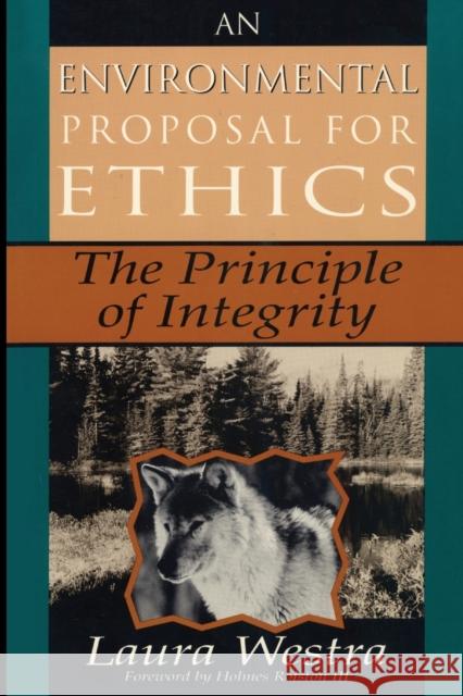 An Environmental Proposal for Ethics: The Principle of Integrity Westra, Laura 9780847678952