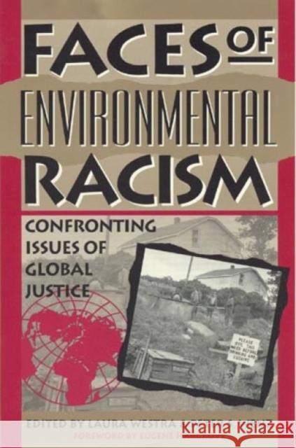 Faces of Environmental Racism: Confronting Issues of Global Justice Westra, Laura 9780847680450 Rowman & Littlefield Publishers