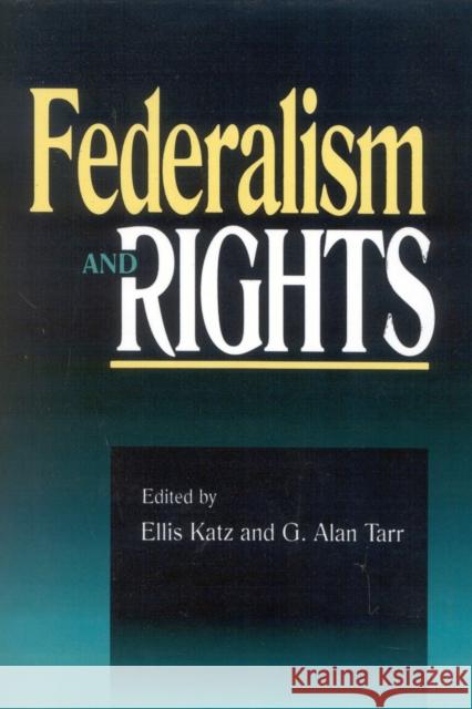 Federalism and Rights Ellis Katz 9780847680900 Rowman & Littlefield Publishers