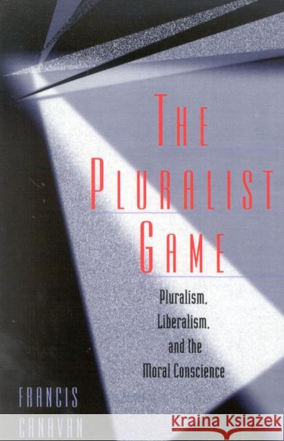 The Pluralist Game Canavan                                  Francis Canavan 9780847680948 Rowman & Littlefield Publishers