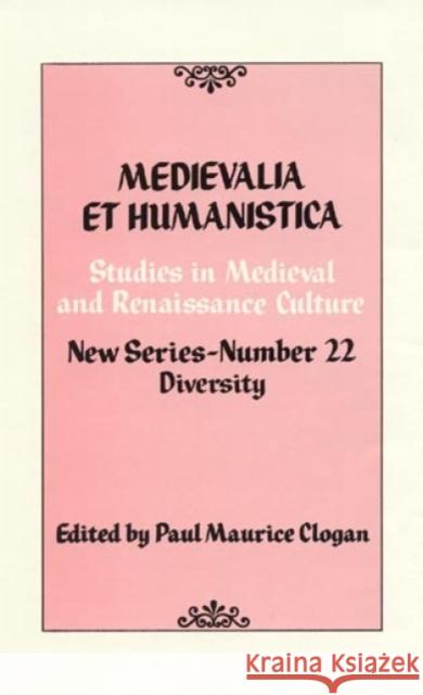 Medievalia Et Humanistica, No.22: Studies in Medieval and Renaissance Culture: Diversity Clogan, Paul 9780847680993