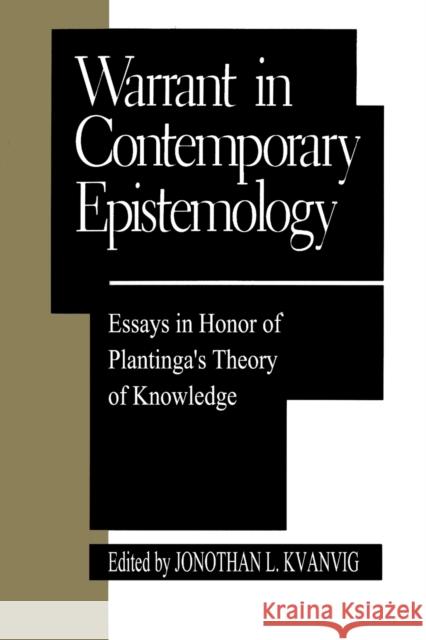 Warrant in Contemporary Epistemology: Essays in Honor of Plantinga's Theory of Knowledge Kvanvig, Jonathan L. 9780847681594 Rowman & Littlefield Publishers, Inc.