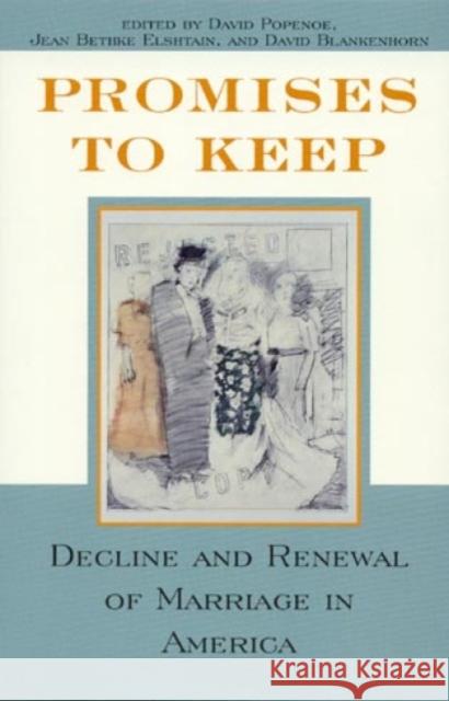 Promises to Keep: Decline and Renewal of Marriage in America Popenoe, David 9780847682317 Rowman & Littlefield Publishers