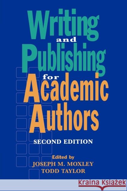 Writing and Publishing for Academic Authors, 2nd Edition Moxley, Joseph M. 9780847682584 Rowman & Littlefield Publishers