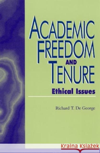 Academic Freedom and Tenure: Ethical Issues DeGeorge, Richard 9780847683321