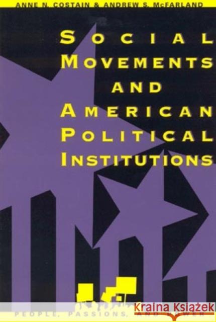 Social Movements and American Political Institutions Anne N. Costain Andrew S. McFarland 9780847683581 Rowman & Littlefield Publishers