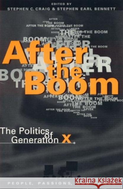 After the Boom: The Politics of Generation X Craig, Stephen C. 9780847683604 Rowman & Littlefield Publishers