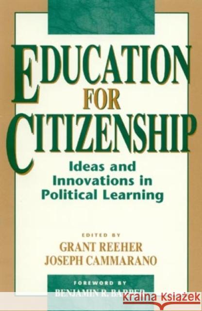 Education for Citizenship: Ideas and Innovations in Political Learning Reeher, Grant 9780847683666 Rowman & Littlefield Publishers