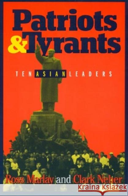 Patriots and Tyrants: Ten Asian Leaders Marlay, Ross 9780847684427 Rowman & Littlefield Publishers