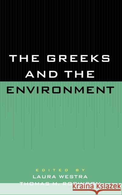The Greeks and the Environment Laura Westra Thomas M. Robinson Madonna R. Adams 9780847684458 Rowman & Littlefield Publishers