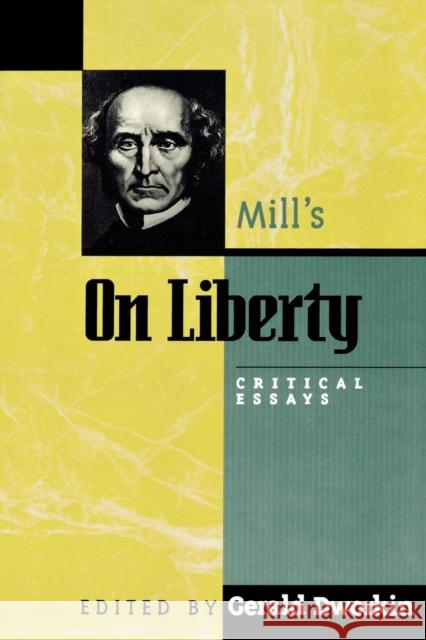 Mill's on Liberty: Critical Essays Dworkin, Gerald 9780847684892 Rowman & Littlefield Publishers