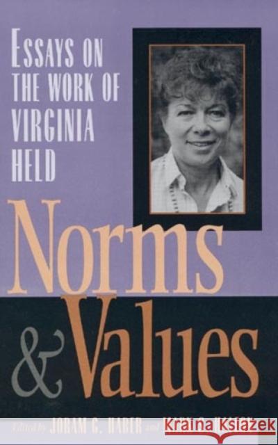 Norms and Values: Essays on the Work of Virginia Held Haber, Joram G. 9780847684915 Rowman & Littlefield Publishers