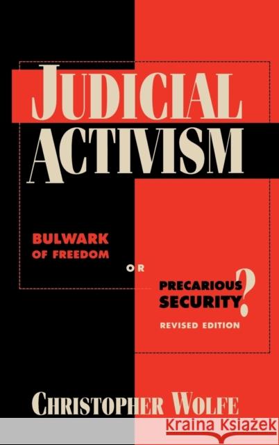 Judicial Activism: Bulwark of Freedom or Precarious Security? Wolfe, Christopher 9780847685318
