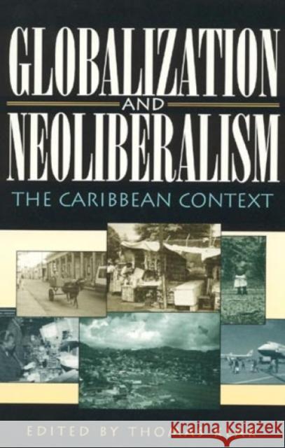 Globalization and Neoliberalism: The Caribbean Context Klak, Thomas 9780847685370