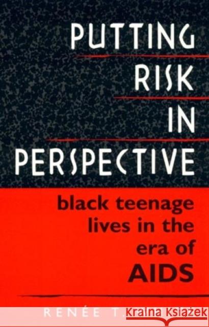 Putting Risk in Perspective: Black Teenage Lives in the Era of AIDS White, Renée T. 9780847685875 Rowman & Littlefield Publishers