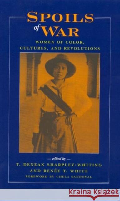 Spoils of War: Women of Color, Cultures, and Revolutions White, Renée T. 9780847686056 Rowman & Littlefield Publishers