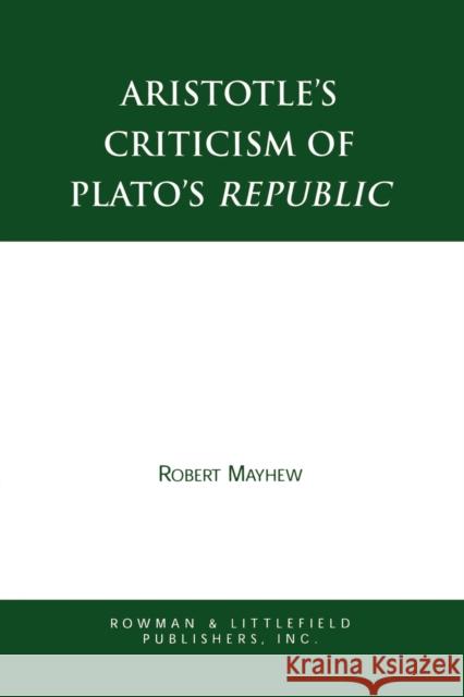 Aristotle's Criticism of Plato's Republic Robert Mayhew 9780847686551
