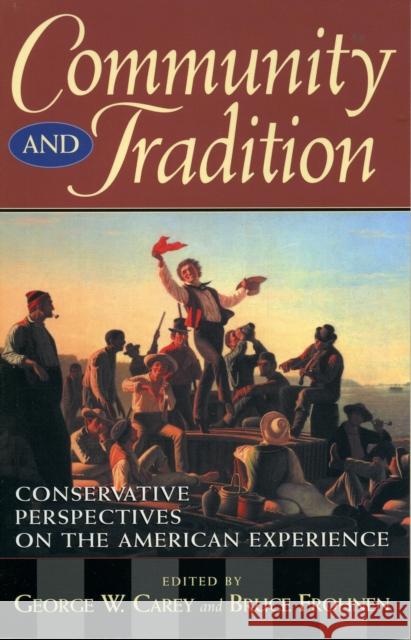 Community and Tradition: Conservative Perspectives on the American Experience Carey, George W. 9780847686612 Rowman & Littlefield Publishers