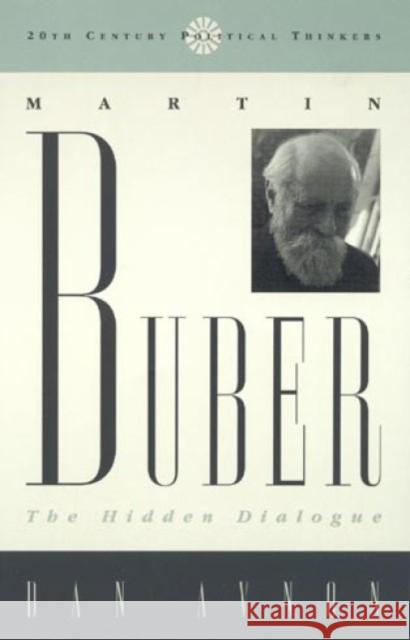 Martin Buber: The Hidden Dialogue Avnon, Dan 9780847686889 Rowman & Littlefield Publishers