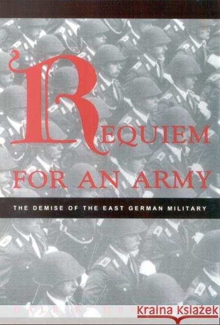 Requiem for an Army: The Demise of the East German Military Herspring, Dale R. 9780847687190 Rowman & Littlefield Publishers