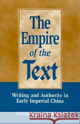 The Empire of the Text: Writing and Authority in Early Imperial China Connery, Christopher Leigh 9780847687381 Rowman & Littlefield Publishers