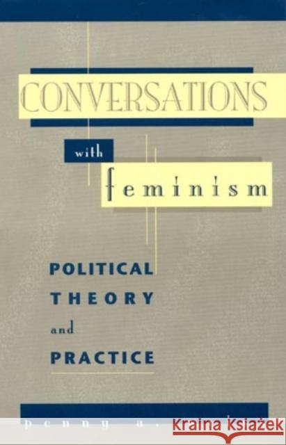 Conversations with Feminism: Political Theory and Practice Weiss, Penny A. 9780847688128 Rowman & Littlefield Publishers