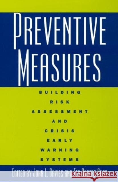Preventive Measures: Building Risk Assessment and Crisis Early Warning Systems Davies, John L. 9780847688746 Rowman & Littlefield Publishers