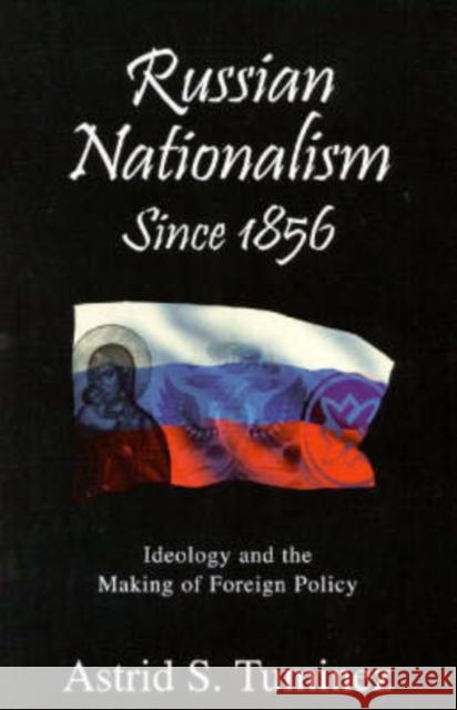 Russian Nationalisms Since 1856: Ideology and the Making of Foreign Policy Tuminez, Astrid S. 9780847688845 Rowman & Littlefield Publishers