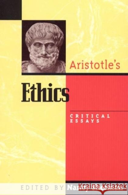 Aristotle's Ethics: Critical Essays Sherman, Nancy 9780847689156 Rowman & Littlefield Publishers