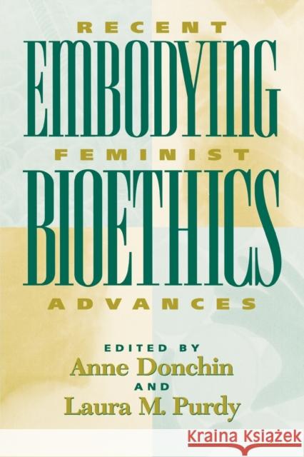 Embodying Bioethics: Recent Feminist Advances Donchin, Anne 9780847689255 Rowman & Littlefield Publishers