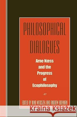 Philosophical Dialogues: Arne Naess and the Progress of Philosophy Witoszek, Nina 9780847689293 Rowman & Littlefield Publishers